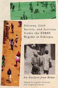 Cover image for Citizens, Civil Society, and Activism under the EPRDF Regime in Ethiopia