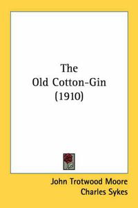 Cover image for The Old Cotton-Gin (1910)