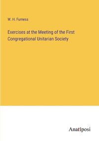 Cover image for Exercises at the Meeting of the First Congregational Unitarian Society