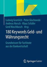 Cover image for 180 Keywords Geld- und Wahrungsrecht: Grundwissen fur Fachleute aus der Bankwirtschaft