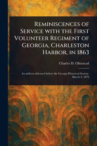 Cover image for Reminiscences of Service With the First Volunteer Regiment of Georgia, Charleston Harbor, in 1863