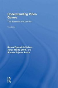 Cover image for Understanding Video Games: The Essential Introduction