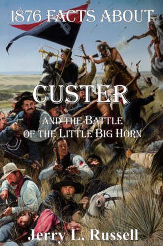 Cover image for 1876 Facts About Custer And The Battle Of The Little Big Horn