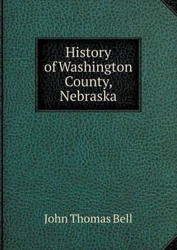 Cover image for History of Washington County, Nebraska
