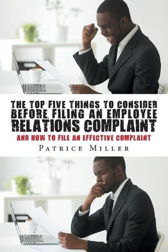 Cover image for The Top Five Things to Consider before Filing an Employee Relations Complaint: And How to File An Effective Complaint