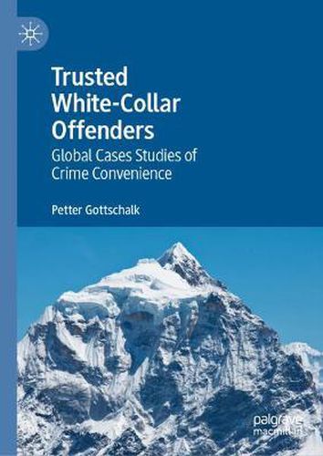 Trusted White-Collar Offenders: Global Cases Studies of Crime Convenience