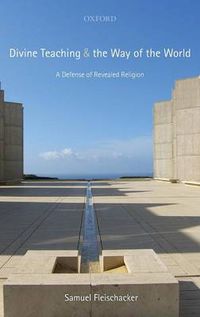 Cover image for Divine Teaching and the Way of the World: A Defense of Revealed Religion