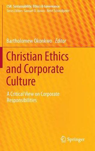 Cover image for Christian Ethics and Corporate Culture: A Critical View on Corporate Responsibilities