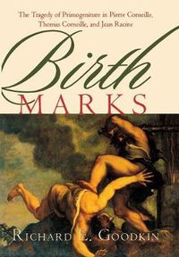 Cover image for Birth Marks: The Tragedy of Primogeniture in Pierre Corneille, Thomas Corneille, and Jean Racine