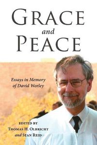 Cover image for Grace and Peace: Essays in Memory of David Worley