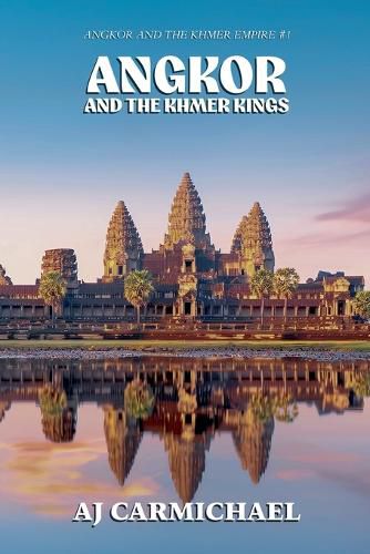 Cover image for Angkor and the Khmer Kings