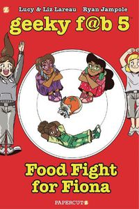 Cover image for Geeky Fab 5 Vol. 4: Food Fight For Fiona