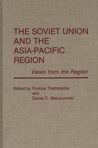 Cover image for The Soviet Union and the Asia-Pacific Region: Views from the Region