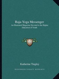 Cover image for Raja-Yoga Messenger: An Illustrated Magazine Devoted to the Higher Education of Youth