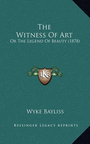 Cover image for The Witness of Art: Or the Legend of Beauty (1878)