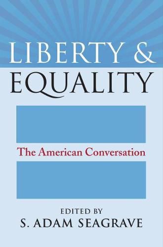 Cover image for Liberty and Equality: The American Conversation