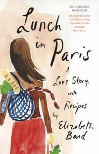 Cover image for Lunch in Paris: A Delicious Love Story, with Recipes