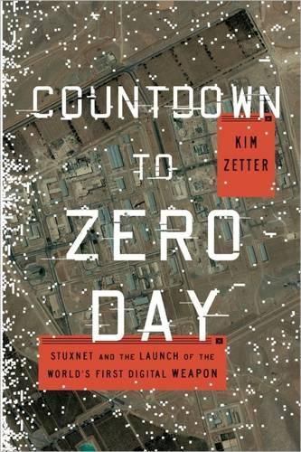 Cover image for Countdown to Zero Day: Stuxnet and the Launch of the World's First Digital Weapon