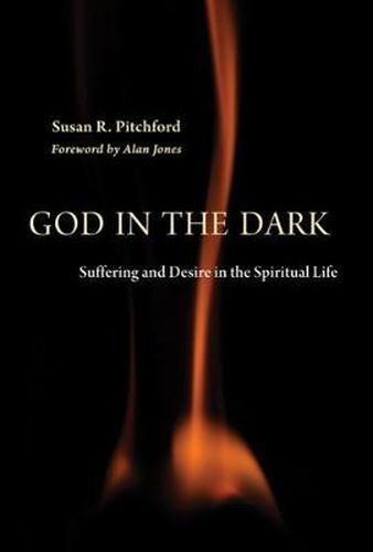 Cover image for God in the Dark: Suffering and Desire in the Spiritual Life