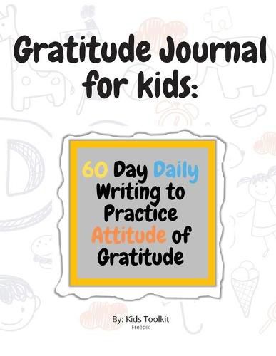 Cover image for Gratitude Journal for kids: 60 Day Daily Writing to Practice Attitude of Gratitude