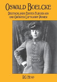 Cover image for Oswald Boelcke: Deutschlands Erstes Flieger-Ass und Grosster Luftkampf-Pioneer