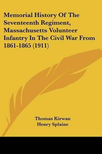 Cover image for Memorial History of the Seventeenth Regiment, Massachusetts Volunteer Infantry in the Civil War from 1861-1865 (1911)