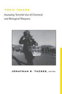 Cover image for Toxic Terror: Assessing Terrorist Use of Chemical and Biological Weapons