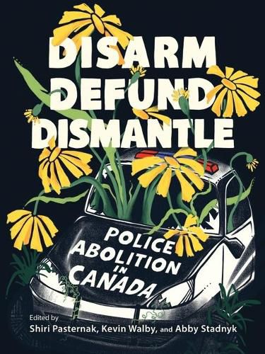 Cover image for Disarm, Defund, Dismantle: Police Abolition in Canada