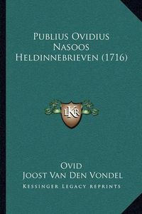 Cover image for Publius Ovidius Nasoos Heldinnebrieven (1716)