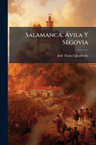Cover image for Salamanca, Vila y Segovia