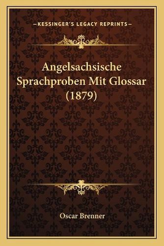 Cover image for Angelsachsische Sprachproben Mit Glossar (1879)