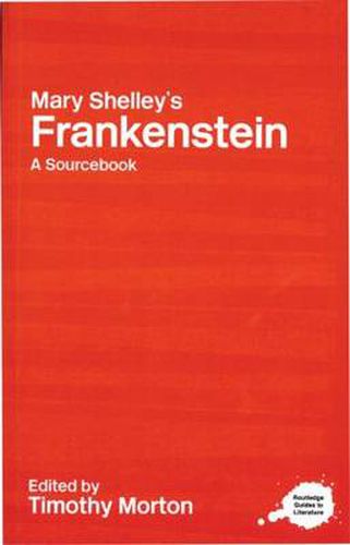 Mary Shelley's Frankenstein: A Routledge Study Guide and Sourcebook