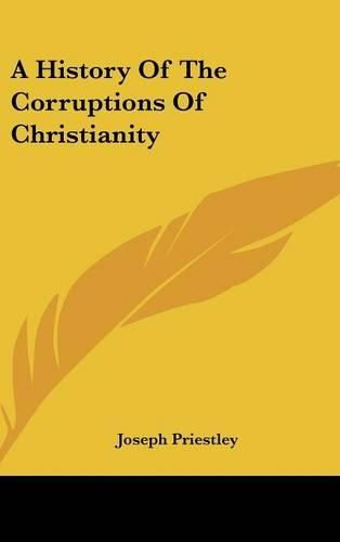 Cover image for A History of the Corruptions of Christianity