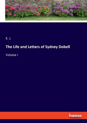 Cover image for The Life and Letters of Sydney Dobell