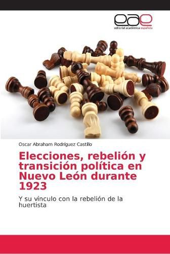 Elecciones, rebelion y transicion politica en Nuevo Leon durante 1923