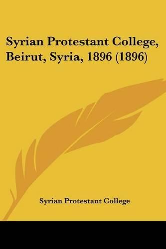 Cover image for Syrian Protestant College, Beirut, Syria, 1896 (1896)