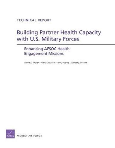 Building Partner Health Capacity with U.S. Military Forces: Enhancing Afsoc Health Engagement Missions