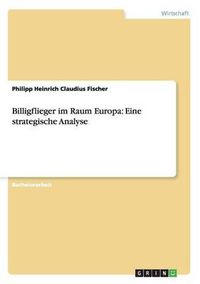 Cover image for Billigflieger im Raum Europa: Eine strategische Analyse