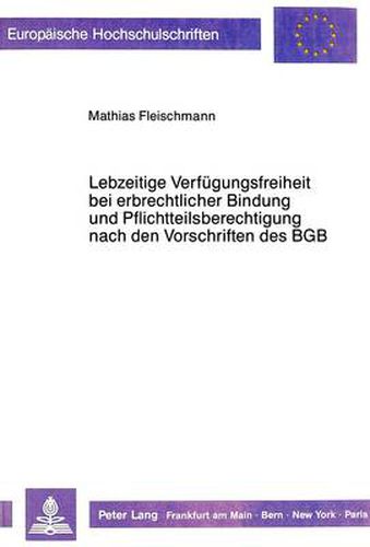 Cover image for Lebzeitige Verfuegungsfreiheit Bei Erbrechtlicher Bindung Und Pflichtteilsberechtigung Nach Den Vorschriften Des Bgb