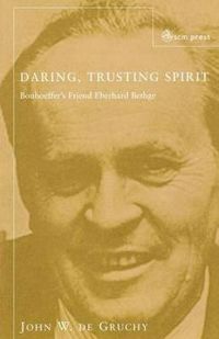 Cover image for Daring Trusting Spirit: Bonhoeffer's Friend Eberhard Bethge