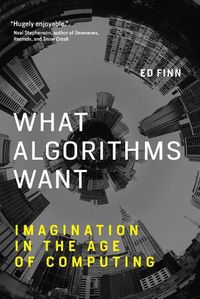 Cover image for What Algorithms Want: Imagination in the Age of Computing
