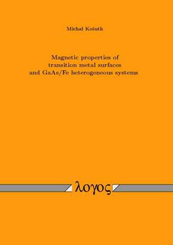 Cover image for Magnetic Properties of Transition Metal Surfaces and Gaas/Fe Heterogeneous Systems