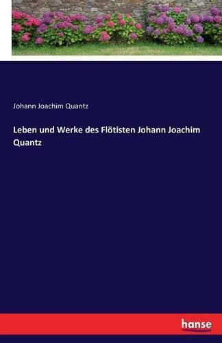 Cover image for Leben und Werke des Floetisten Johann Joachim Quantz