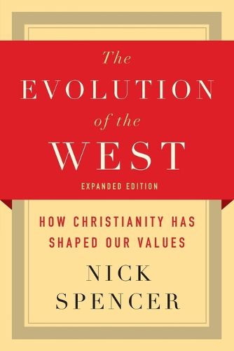 Cover image for The Evolution of the West: How Christianity Has Shaped Our Values