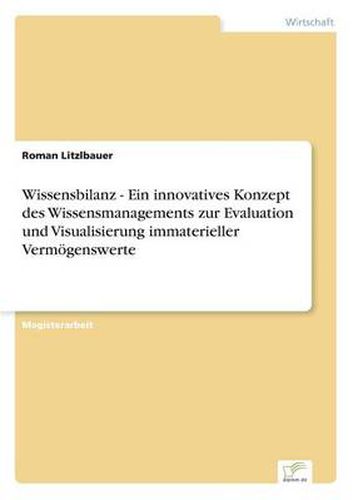 Cover image for Wissensbilanz - Ein innovatives Konzept des Wissensmanagements zur Evaluation und Visualisierung immaterieller Vermoegenswerte