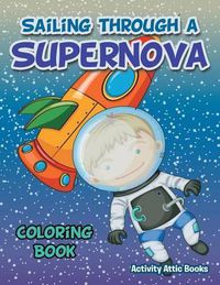 Cover image for Sailing Through a Supernova Coloring Book