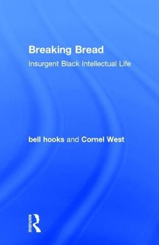 Cover image for Breaking Bread: Insurgent Black Intellectual Life