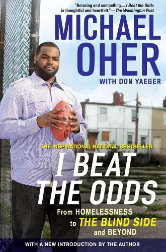 Cover image for I Beat the Odds: From Homelessness, to The Blind Side, and Beyond