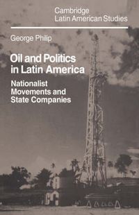 Cover image for Oil and Politics in Latin America: Nationalist Movements and State Companies