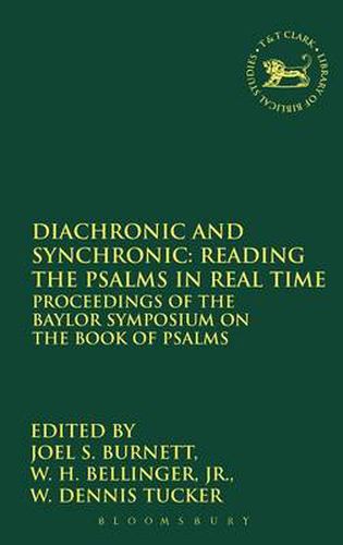 Cover image for Diachronic and Synchronic: Reading the Psalms in Real Time: Proceedings of the Baylor Symposium on the Book of Psalms